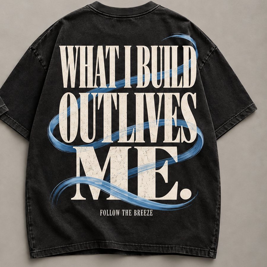 What I Build Outlives Me shirt, back print